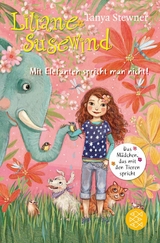Liliane Susewind &ndash; Mit Elefanten spricht man nicht! - Tanya Stewner