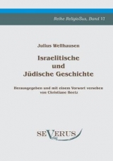 Israelitische und J&uuml;dische Geschichte - Julius Wellhausen