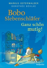 Bobo Siebenschl&auml;fer: Ganz sch&ouml;n mutig! - Markus Osterwalder, Doroth&eacute;e B&ouml;hlke