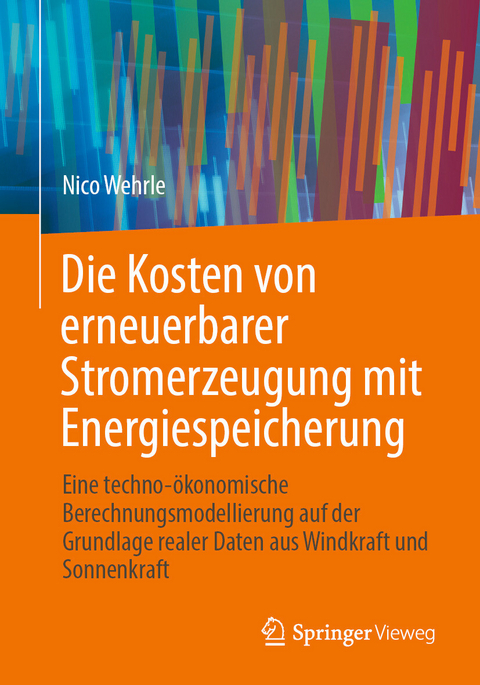 Die Kosten von erneuerbarer Stromerzeugung mit Energiespeicherung -  Nico Wehrle