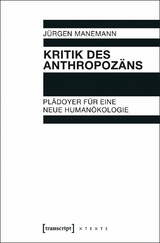 Kritik des Anthropoz&auml;ns - J&uuml;rgen Manemann