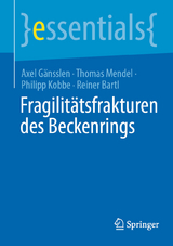 Fragilit&auml;tsfrakturen des Beckenrings - Axel G&auml;nsslen, Thomas Mendel, Philipp Kobbe, Reiner Bartl