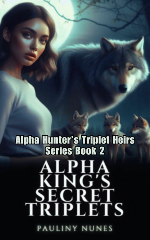Alpha King's Secret Triplets -  Pauliny Nunes