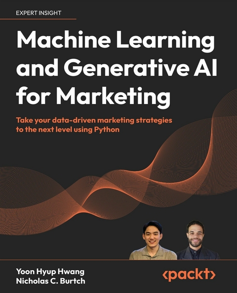 Machine Learning and Generative AI for Marketing -  Nicholas C. Burtch,  Yoon Hyup Hwang