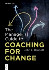 The Manager&rsquo;s Guide to Coaching for Change - John L. Bennett