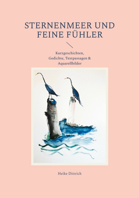 Sternenmeer und feine F&uuml;hler - Heike Dittrich