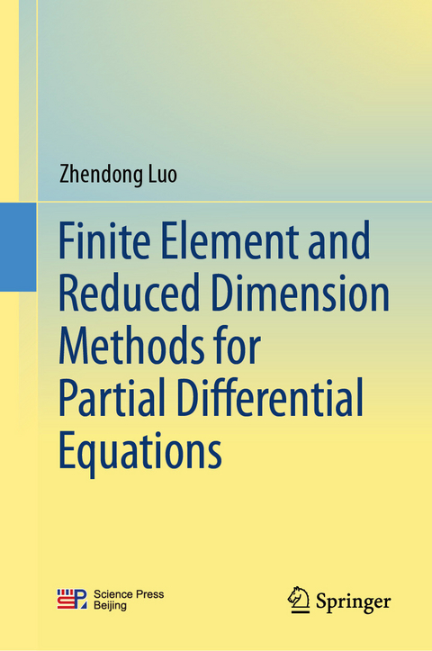 Finite Element and Reduced Dimension Methods for Partial Differential Equations - Zhendong Luo