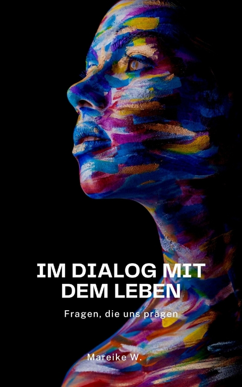 Im Dialog mit dem Leben - Mareike W.