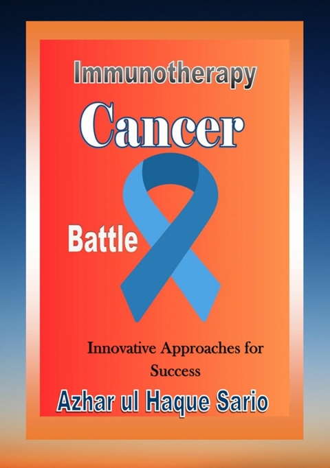 Immunotherapy Cancer Battle - Azhar Ul Haque Sario