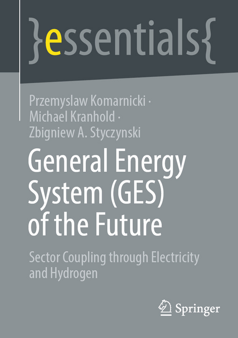 General Energy System (GES) of the Future - Przemyslaw Komarnicki, Michael Kranhold, Zbigniew A. Styczynski