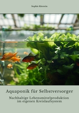 Aquaponik für  Selbstversorger - Sophie Kirstein