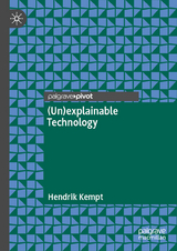 (Un)explainable Technology -  Hendrik Kempt