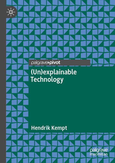 (Un)explainable Technology -  Hendrik Kempt