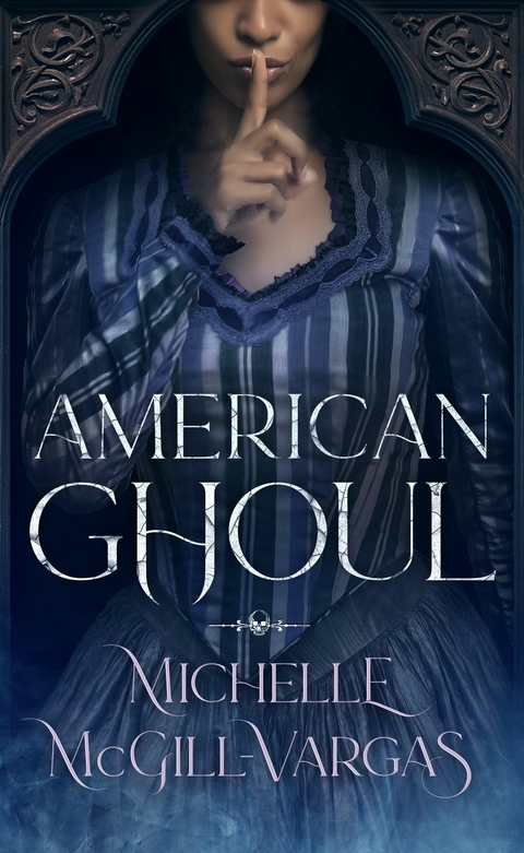 American Ghoul -  Michelle McGill-Vargas