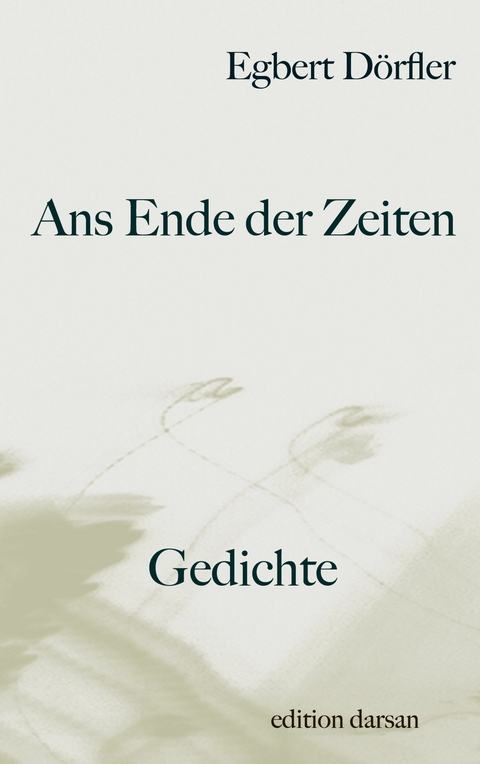 Ans Ende der Zeiten - Egbert D&ouml;rfler