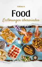 Food - Essst&ouml;rungen &uuml;berwinden - Tobias Hopfm&uuml;ller