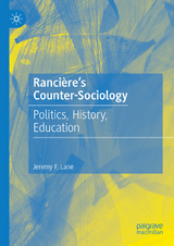 Ranci&egrave;re's Counter-Sociology - Jeremy F. Lane