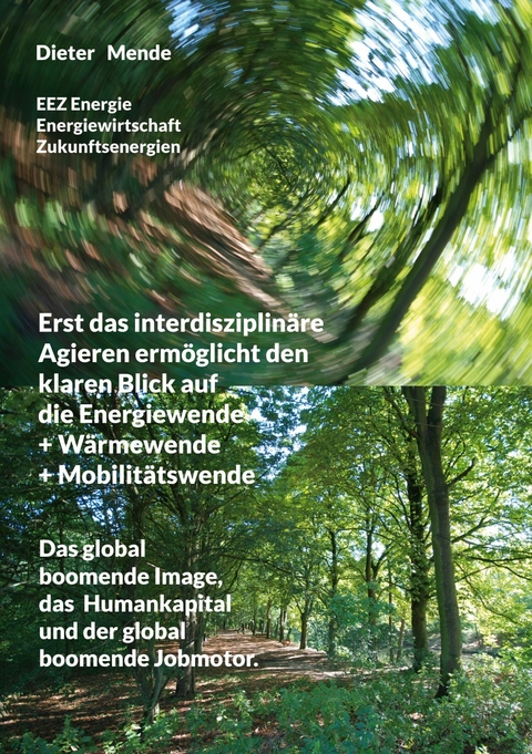 Erst das interdisziplin&auml;re Agieren erm&ouml;glicht den klaren Blick auf die Energiewende + W&auml;rmewende + Mobilit&auml;tswende - Dieter Mende