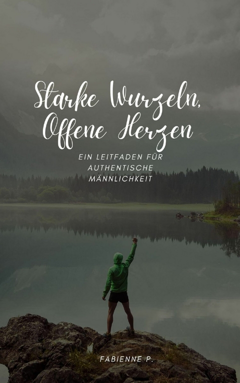 Starke Wurzeln, offene Herzen - Fabienne P.