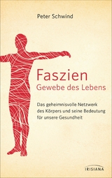 Faszien &ndash; Gewebe des Lebens - Peter Schwind