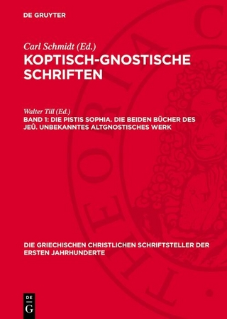 Die Pistis Sophia. Die beiden Bücher des Jeû. Unbekanntes altgnostisches Werk