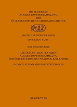 Die Sp&auml;tantiken Textilien aus der Papyrussammlung der &Ouml;sterreichischen Nationalbibliothek - Ines Bogensperger
