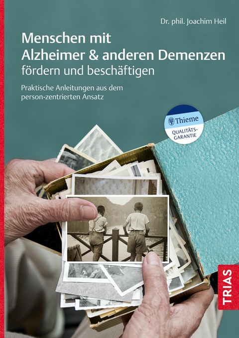 Menschen mit Alzheimer & anderen Demenzen f&ouml;rdern und besch&auml;ftigen - Joachim Heil