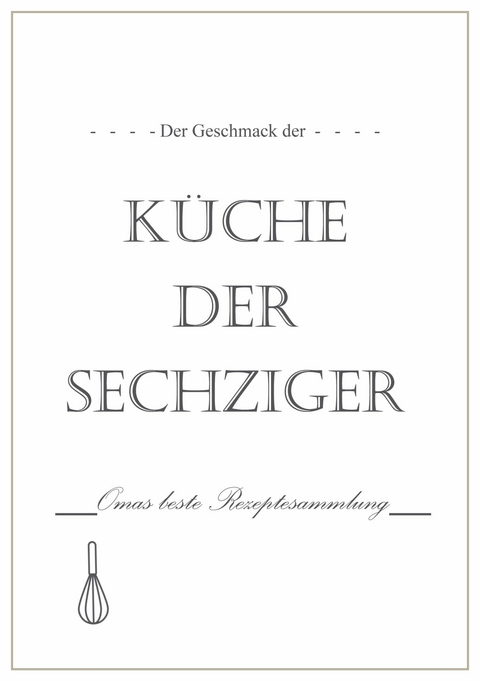 Der Geschmack der K&uuml;che der Sechziger - Lou Chen