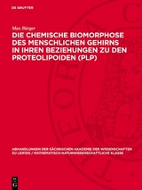 Die chemische Biomorphose des menschlichen Gehirns in ihren Beziehungen zu den Proteolipoiden (PLP) - Max B&uuml;rger