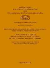 Late Antique Textiles from the Papyrus Collection of the Austrian National Library - Regina Hofmann-De Keijzer, Maarten R. Bommel, Ineke Joosten, Ines Bogensperger