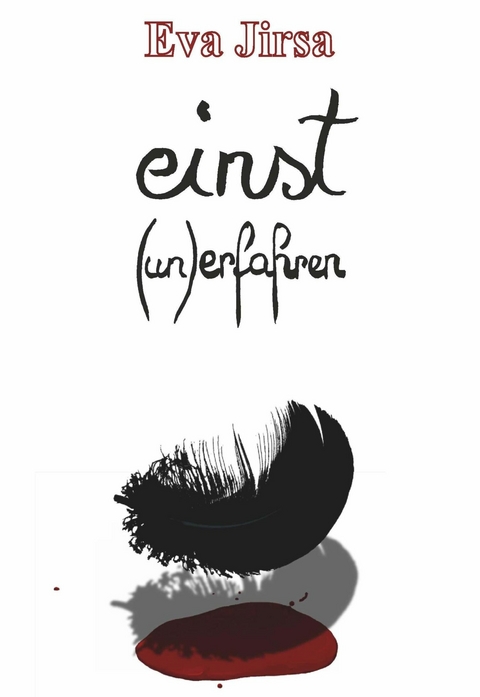einst - (un)erfahren -  Eva Jirsa