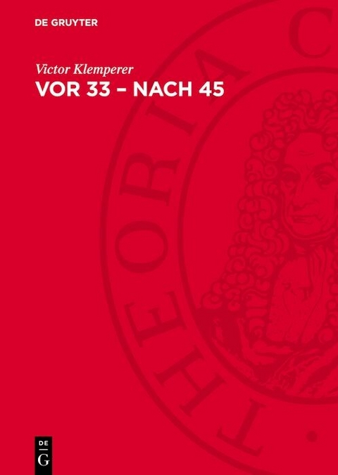 Vor 33 &ndash; nach 45 - Victor Klemperer