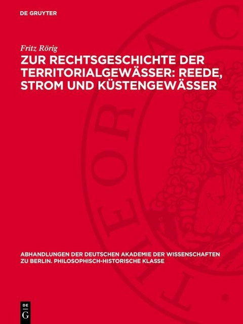 Zur Rechtsgeschichte der Territorialgew&auml;sser: Reede, Strom und K&uuml;stengew&auml;sser - Fritz R&ouml;rig