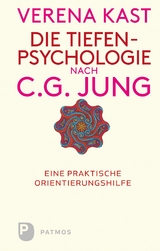 Die Tiefenpsychologie nach C.G.Jung -  Verena Kast
