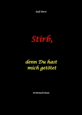 Stirb, denn Du hast mich get&ouml;tet - hochfunktionaler Autismus, Missbrauch, Heim, Mord, Alkoholiker, Jugendamt, Rache, Observieren, Rollstuhl, Br&uuml;der, Gendern, Posttraumatische Belastungsst&ouml;rung - Rolf Horst