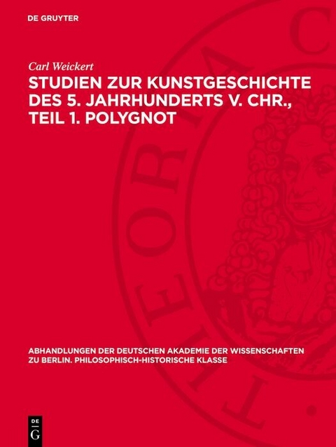 Studien zur Kunstgeschichte des 5. Jahrhunderts v. Chr., Teil 1. Polygnot - Carl Weickert
