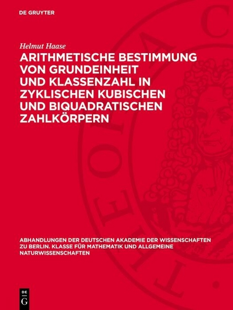Arithmetische Bestimmung von Grundeinheit und Klassenzahl in zyklischen kubischen und biquadratischen Zahlkörpern - Helmut Haase
