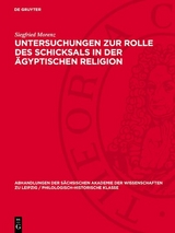 Untersuchungen zur Rolle des Schicksals in der &auml;gyptischen Religion - Siegfried Morenz