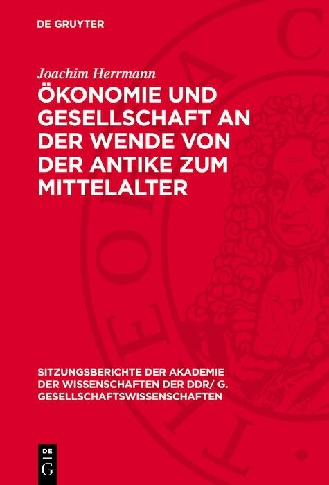 &Ouml;konomie und Gesellschaft an der Wende von der Antike zum Mittelalter - Joachim Herrmann