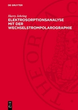 Elektrosorptionsanalyse mit der Wechselstrompolarographie - Harry Jehring