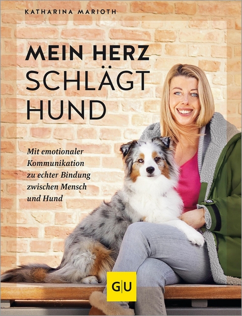 Mein Herz schl&auml;gt Hund - Katharina Marioth