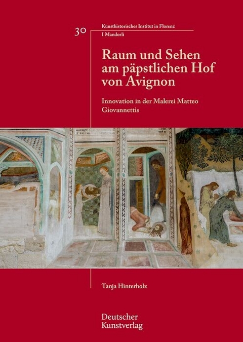 Raum und Sehen am p&auml;pstlichen Hof von Avignon - Tanja Hinterholz