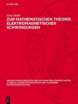 Zur mathematischen Theorie. Elektromagnetischer Schwingungen - Claus M&uuml;ller