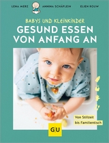 Gesund essen von Anfang an - Lena Merz, Annina Sch&auml;flein, Elien Rouw