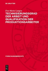 Technisierungsgrad der Arbeit und Qualifikation der Produktionsarbeiter - Eva-Maria Langen
