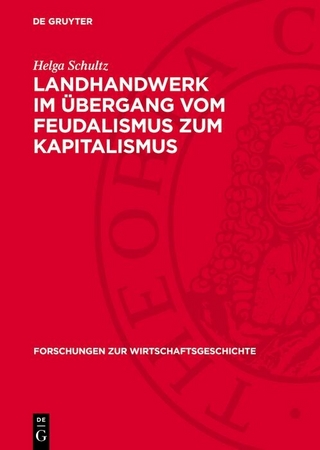 Landhandwerk im Übergang vom Feudalismus zum Kapitalismus