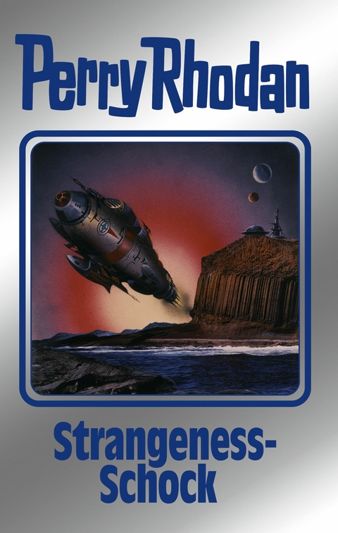 Perry Rhodan 167: Strangeness-Schock (Silberband) - H. G. Ewers, Robert Feldhoff, K. H. Scheer, Peter Griese, Arndt Ellmer, Kurt Mahr