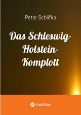 Das Schleswig-Holstein-Komplott - Peter Schlifka