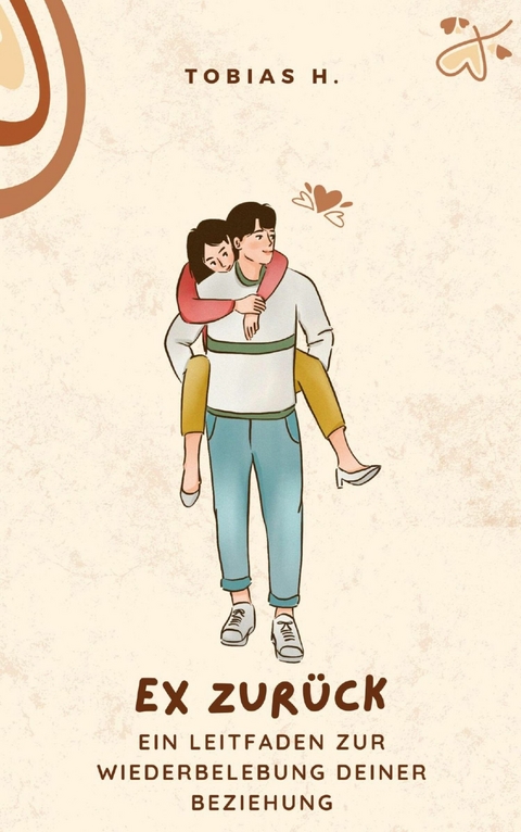Ex zur&uuml;ck - ein Leitfaden zur Wiederbelebung deiner Beziehung - Tobias Hopfm&uuml;ller