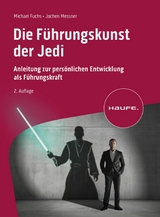 Die F&uuml;hrungskunst der Jedi - Michael Fuchs, Jochen Messner